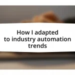 How I adapted to industry automation trends