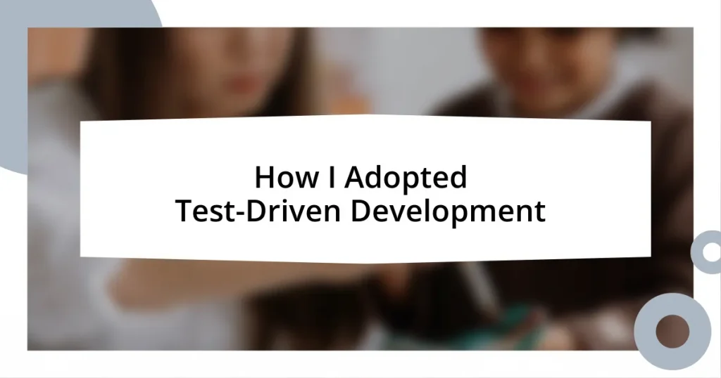 How I Adopted Test-Driven Development