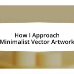 How I Approach Minimalist Vector Artwork