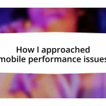 How I approached mobile performance issues