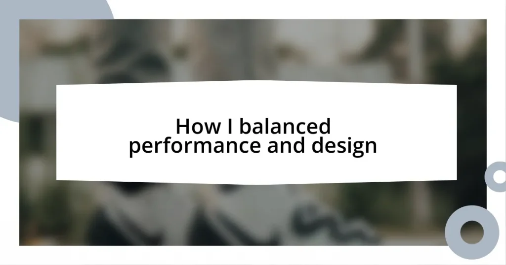 How I balanced performance and design