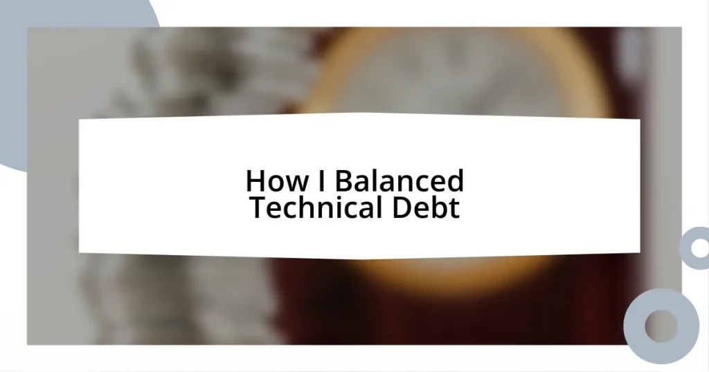 How I Balanced Technical Debt