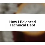 How I Balanced Technical Debt