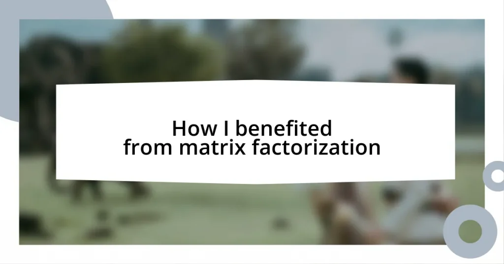 How I benefited from matrix factorization