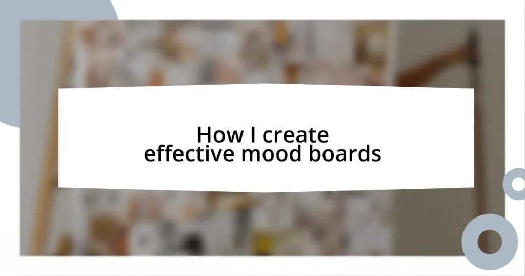 How I create effective mood boards