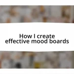 How I create effective mood boards