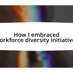 How I embraced workforce diversity initiatives
