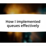 How I implemented queues effectively