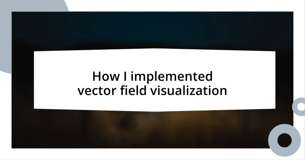 How I implemented vector field visualization