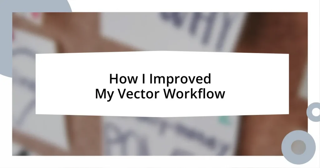How I Improved My Vector Workflow