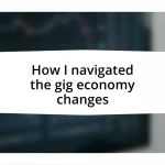 How I navigated the gig economy changes