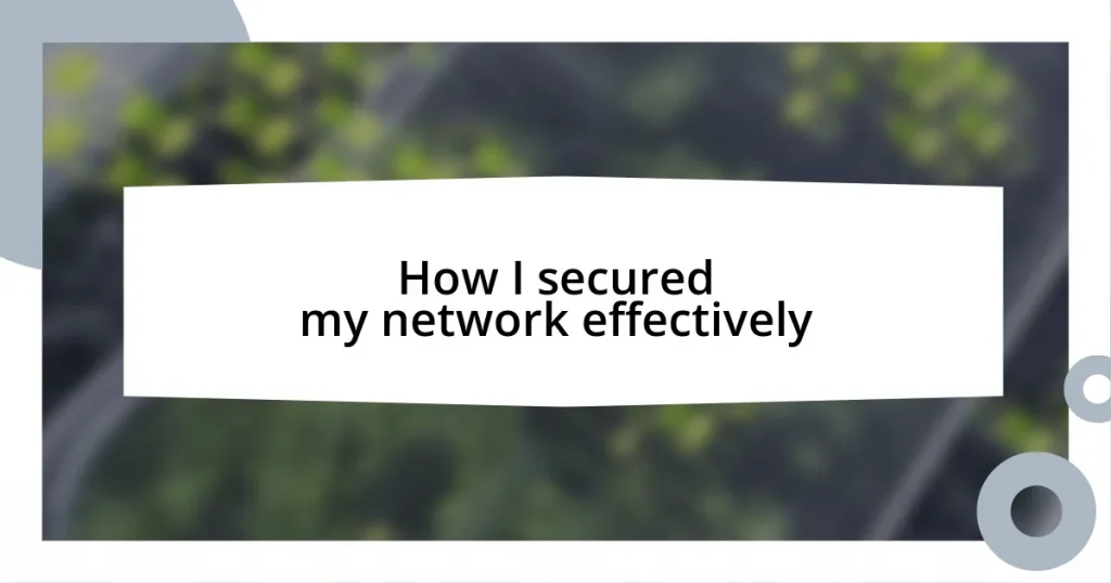 How I secured my network effectively