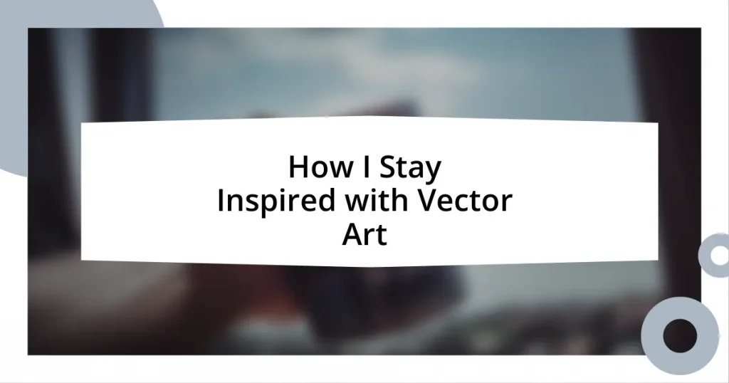 How I Stay Inspired with Vector Art