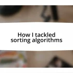 How I tackled sorting algorithms