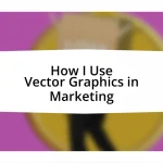 How I Use Vector Graphics in Marketing