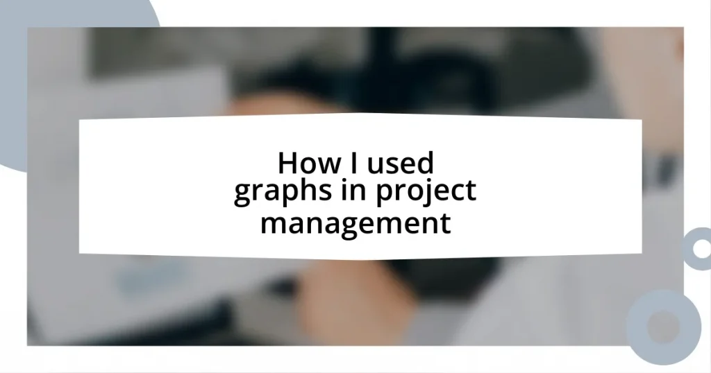 How I used graphs in project management