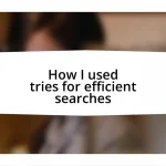 How I used tries for efficient searches