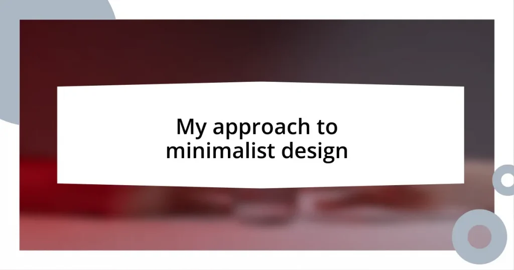 My approach to minimalist design