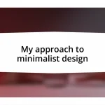 My approach to minimalist design
