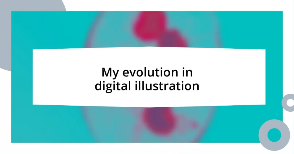 My evolution in digital illustration