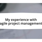 My experience with agile project management