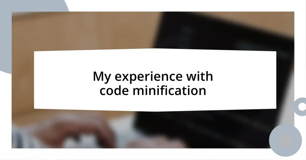 My experience with code minification