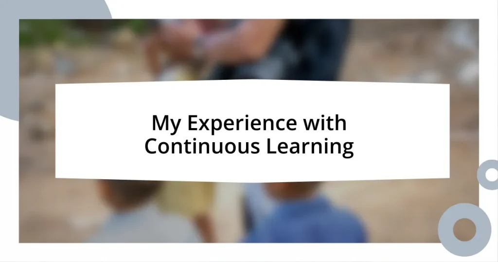 My Experience with Continuous Learning