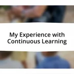 My Experience with Continuous Learning