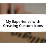 My Experience with Creating Custom Icons