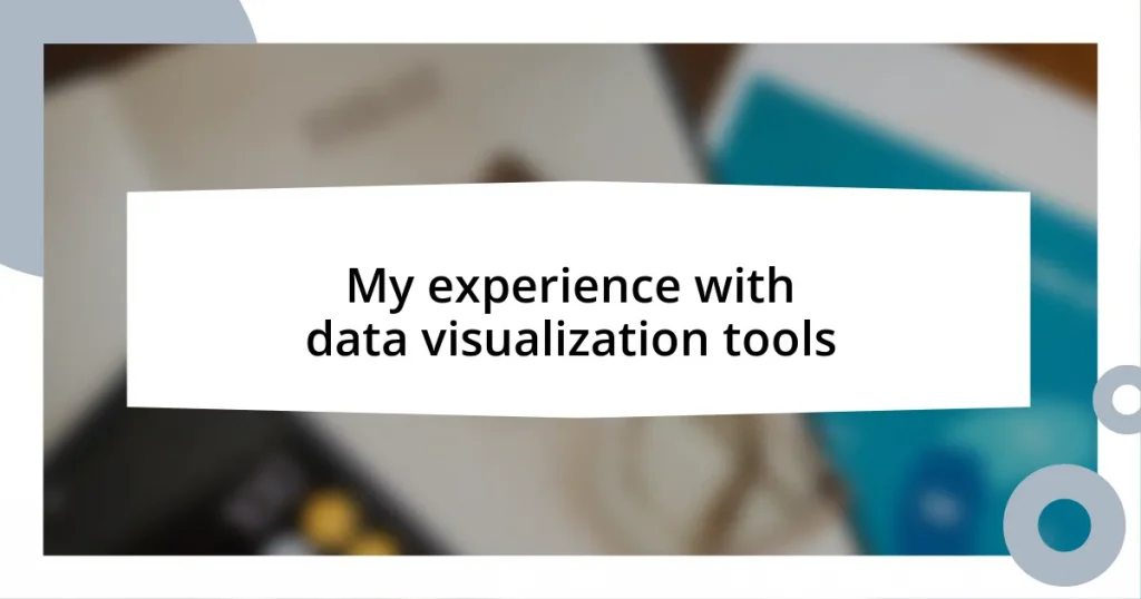 My experience with data visualization tools
