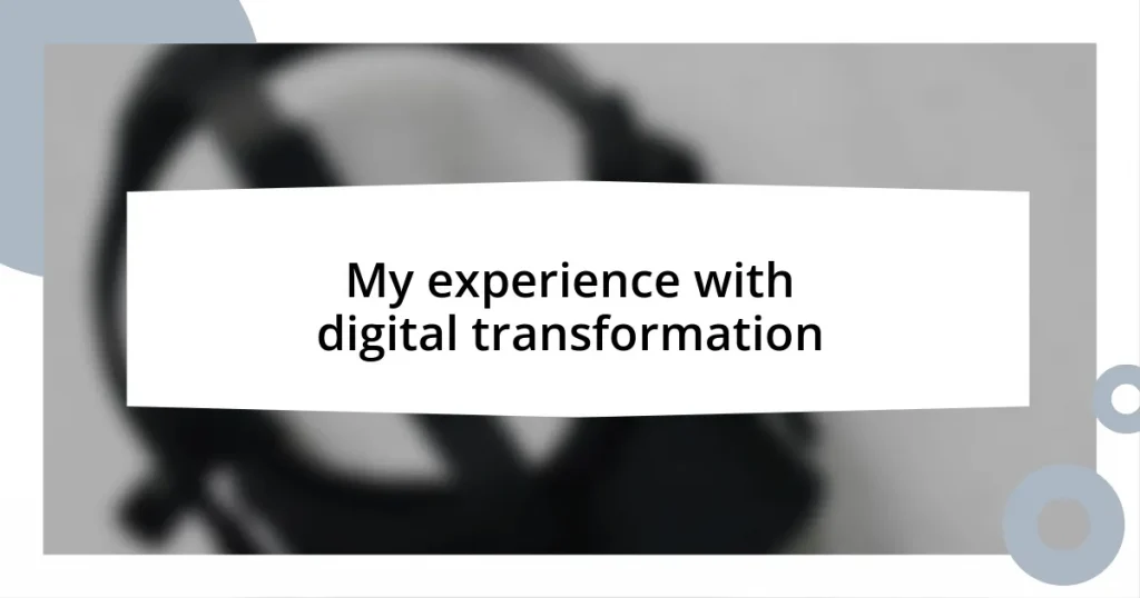 My experience with digital transformation