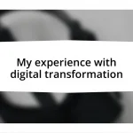My experience with digital transformation