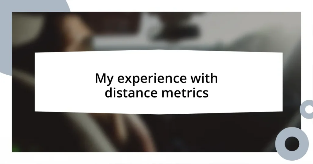 My experience with distance metrics