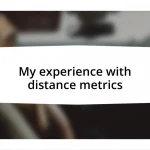 My experience with distance metrics