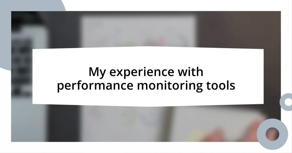 My experience with performance monitoring tools