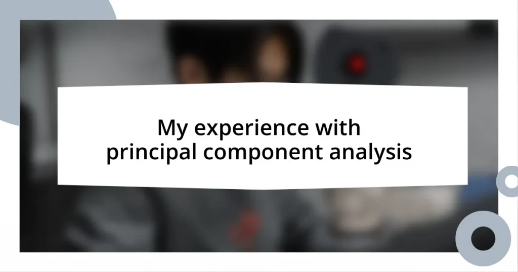My experience with principal component analysis