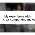 My experience with principal component analysis