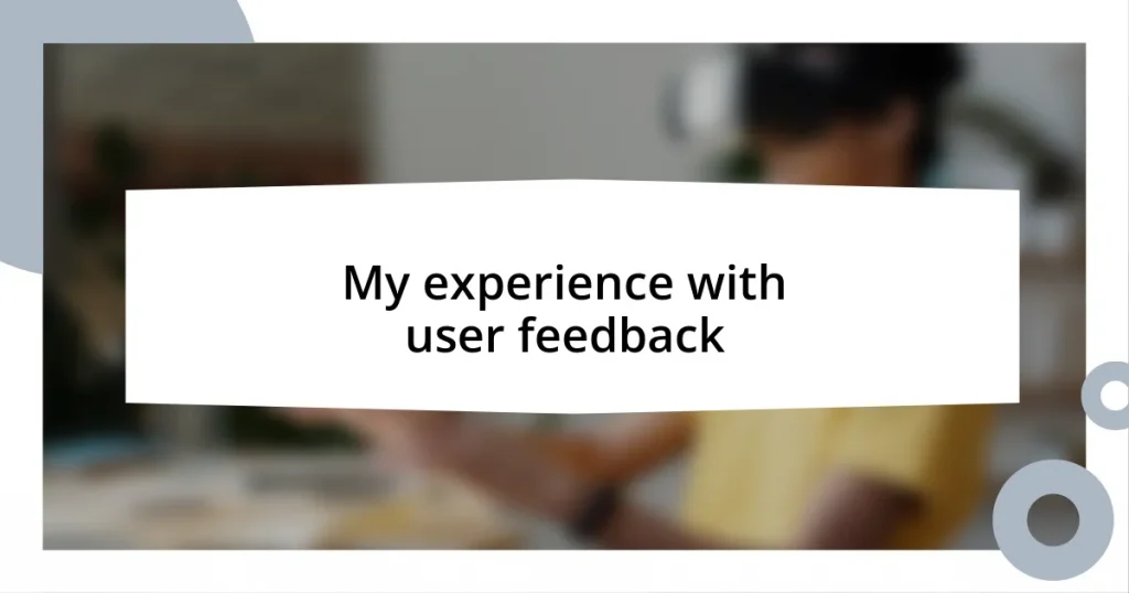 My experience with user feedback