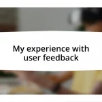 My experience with user feedback