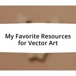 My Favorite Resources for Vector Art
