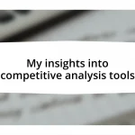 My insights into competitive analysis tools