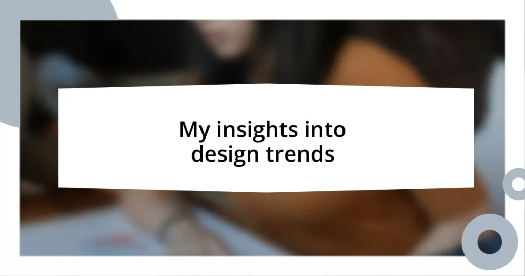 My insights into design trends