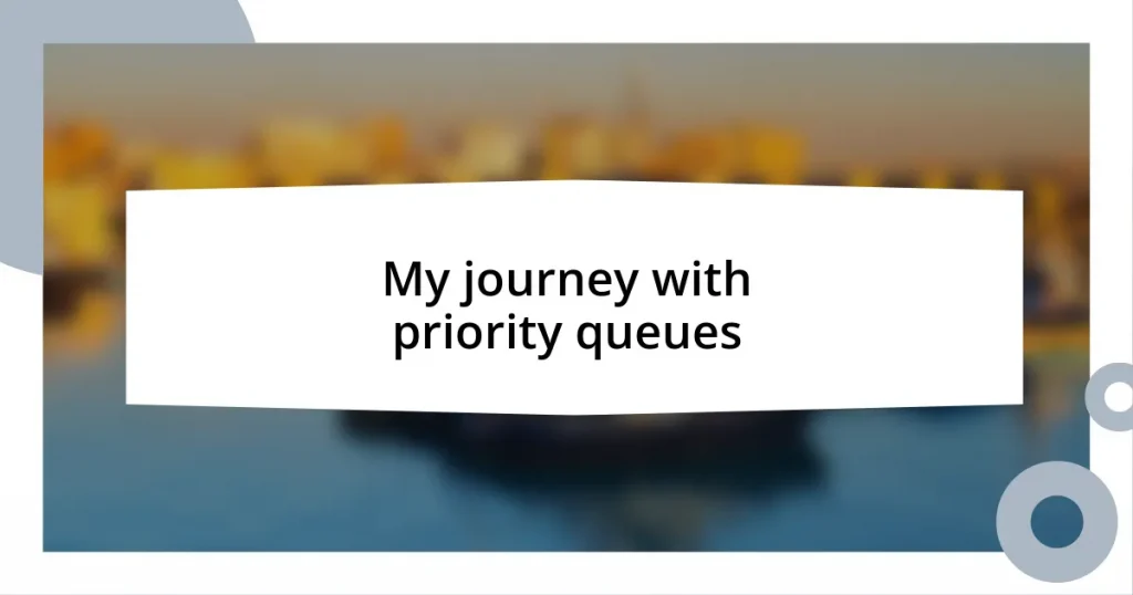 My journey with priority queues