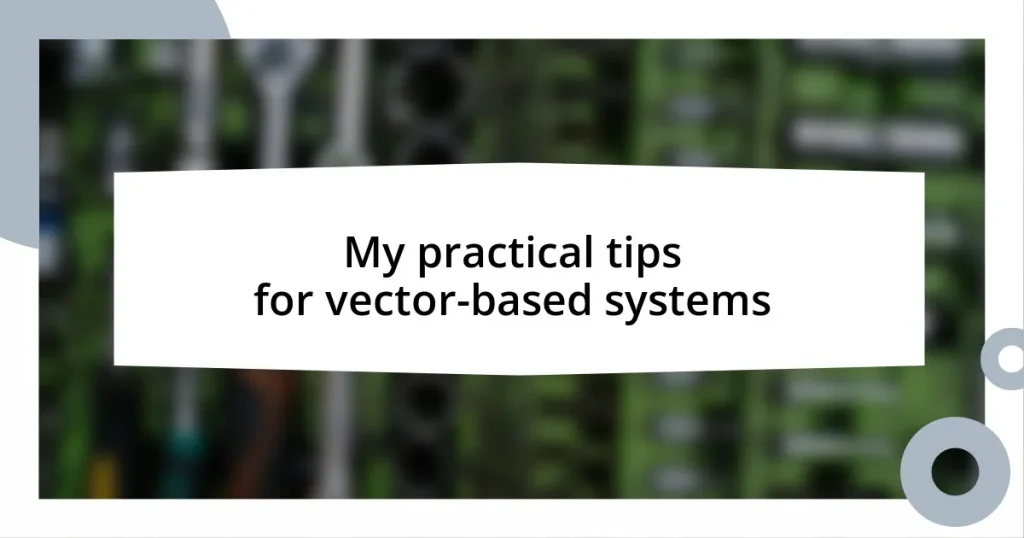 My practical tips for vector-based systems