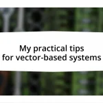 My practical tips for vector-based systems