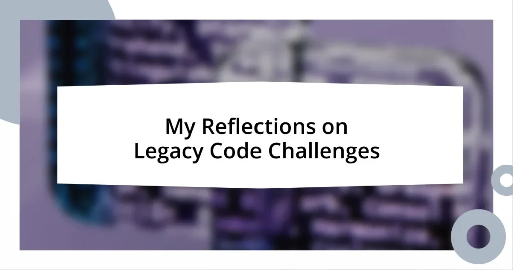 My Reflections on Legacy Code Challenges