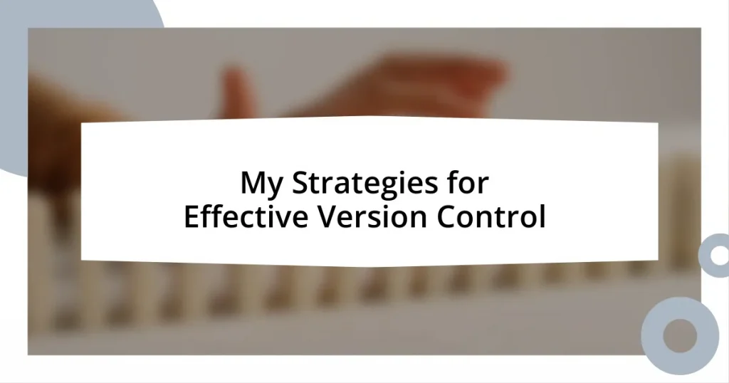 My Strategies for Effective Version Control