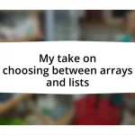 My take on choosing between arrays and lists