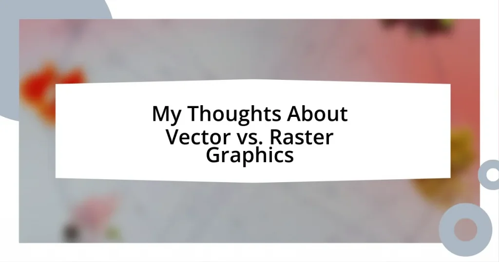 My Thoughts About Vector vs. Raster Graphics