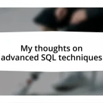 My thoughts on advanced SQL techniques